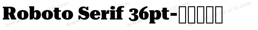 Roboto Serif 36pt字体转换